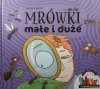 MRÓWKI MAŁE I DUŻE - Justyna Kierat